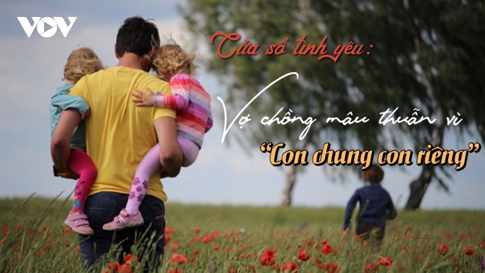 Vợ chồng mâu thuẫn vì "con chung, con riêng"